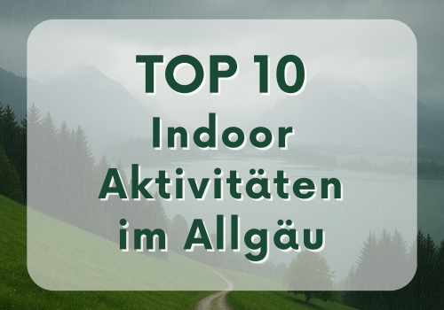 top 10 indoor aktivitaeten im allgaeu